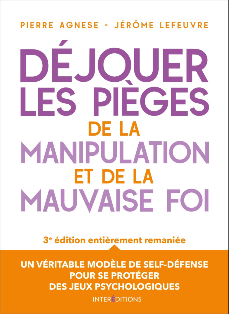 Déjouer les pièges de la manipulation et de la mauvaise foi - 3e éd. - Agnese Pierre, Lefeuvre Jérôme - INTEREDITIONS