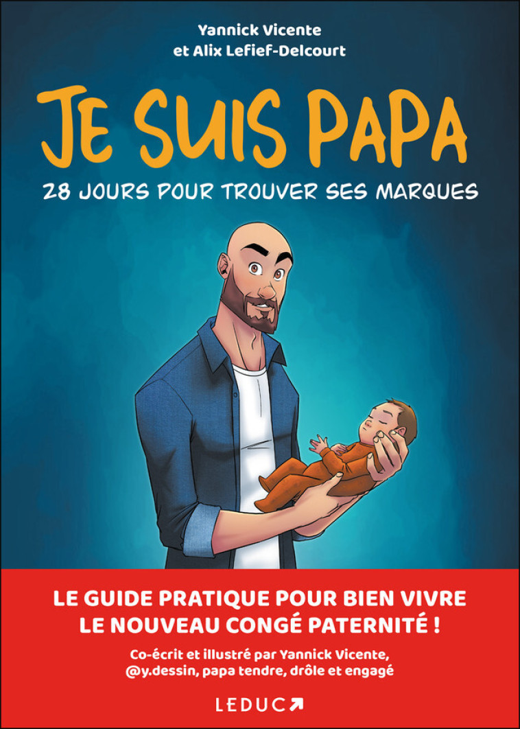 Je suis papa: 28 jours pour trouver ses marques - LELIEF-DELCOURT ALIX, Vicente Yannick - LEDUC