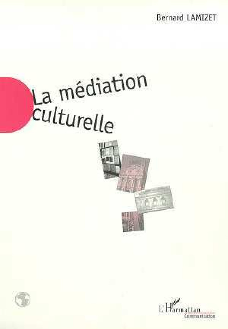 LA MEDIATION CULTURELLE - Lamizet Bernard - L'HARMATTAN