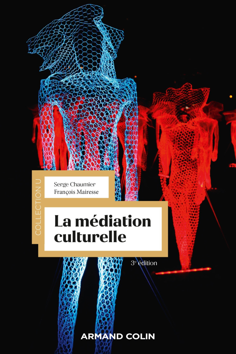 La médiation culturelle - 3e éd. - Chaumier Serge, Mairesse François - ARMAND COLIN