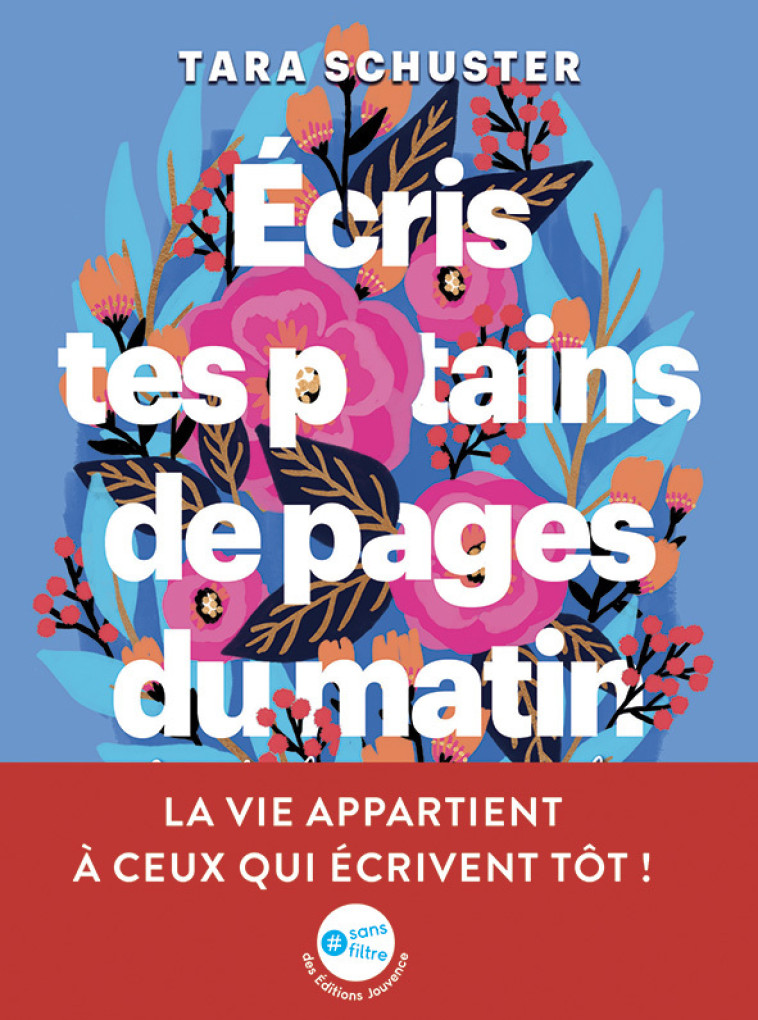 Ecris tes p*tains de pages du matin  - Schuster Tara - JOUVENCE