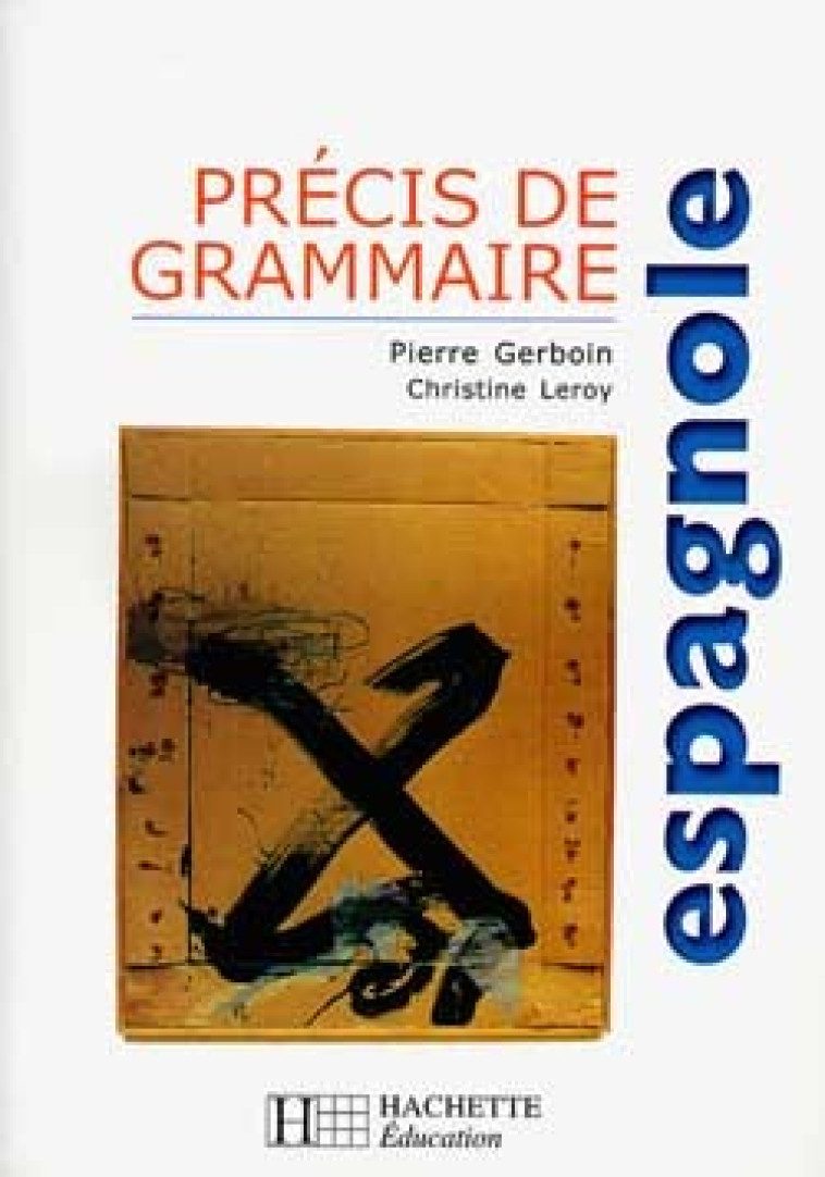 Précis de grammaire espagnole - Edition 2000 - Gerboin Pierre - HACHETTE EDUC