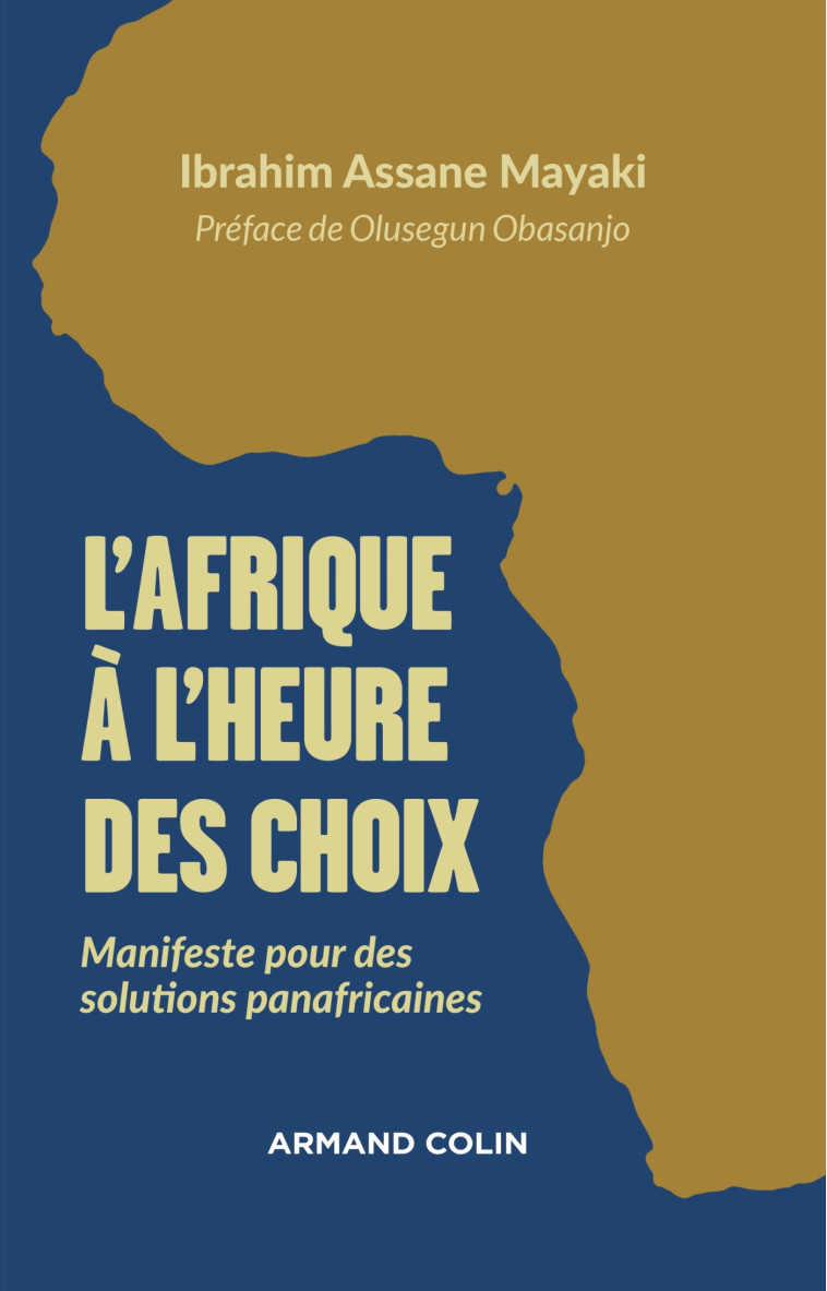 L'Afrique à l'heure des choix - Manifeste pour des solutions panafricaines - Mayaki Ibrahim Assane - ARMAND COLIN