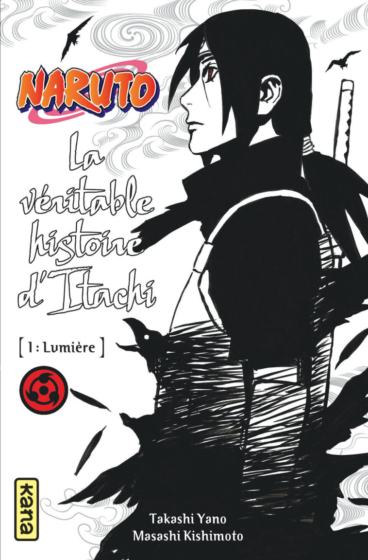 Naruto - romans - Tome 5 - La véritable histoire d Itachi (Partie 1) - Takashi Yano Takashi Yano - KANA