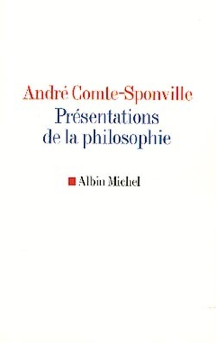 Présentations de la philosophie - Comte-Sponville André - ALBIN MICHEL