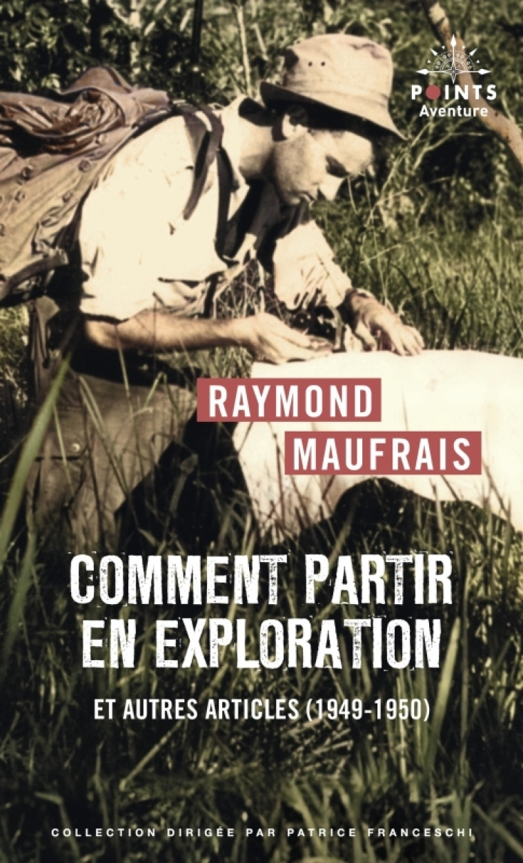 COMMENT PARTIR EN EXPLORATION - ET AUTRES ARTICLES (1949-1950) - MAUFRAIS RAYMOND - POINTS