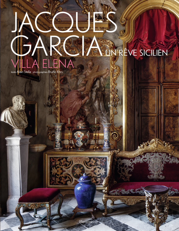 Jacques Garcia - Villa Elena - Stella Alain - FLAMMARION