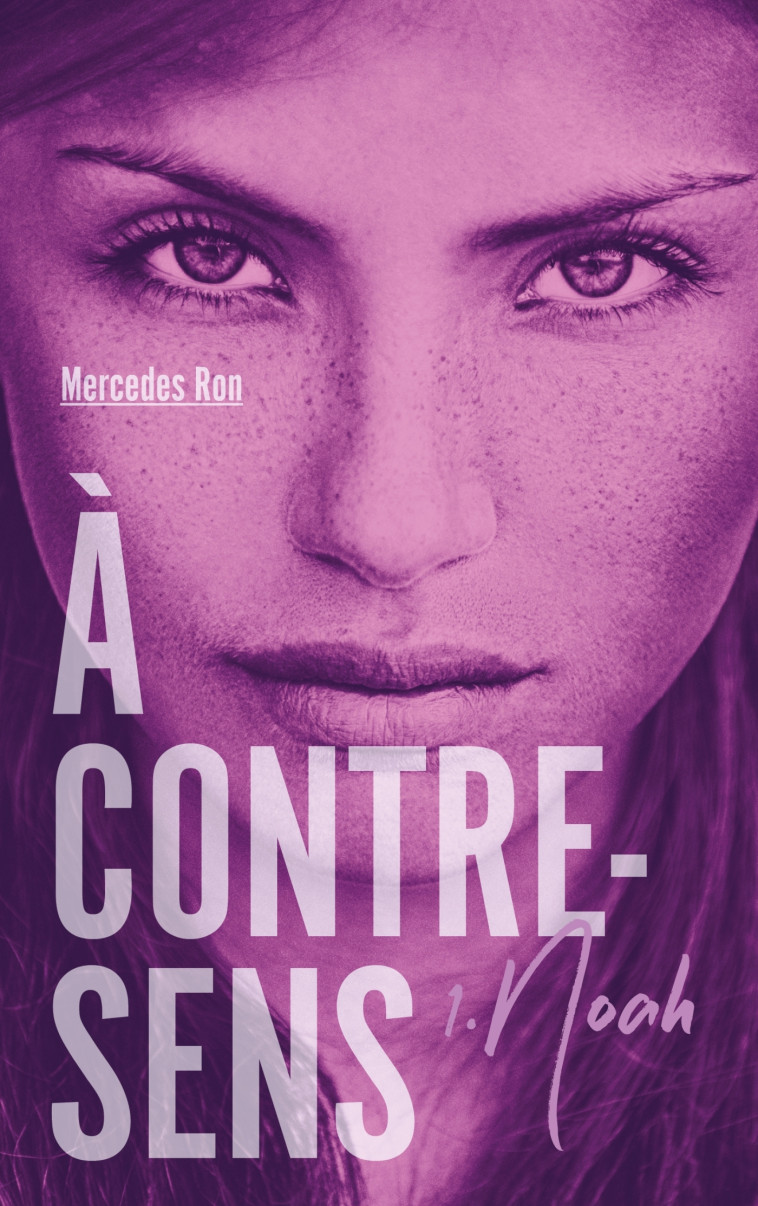 À contre-sens - tome 1 - Noah - Ron Mercedes, Nédélec-Courtès Nathalie - HACHETTE ROMANS