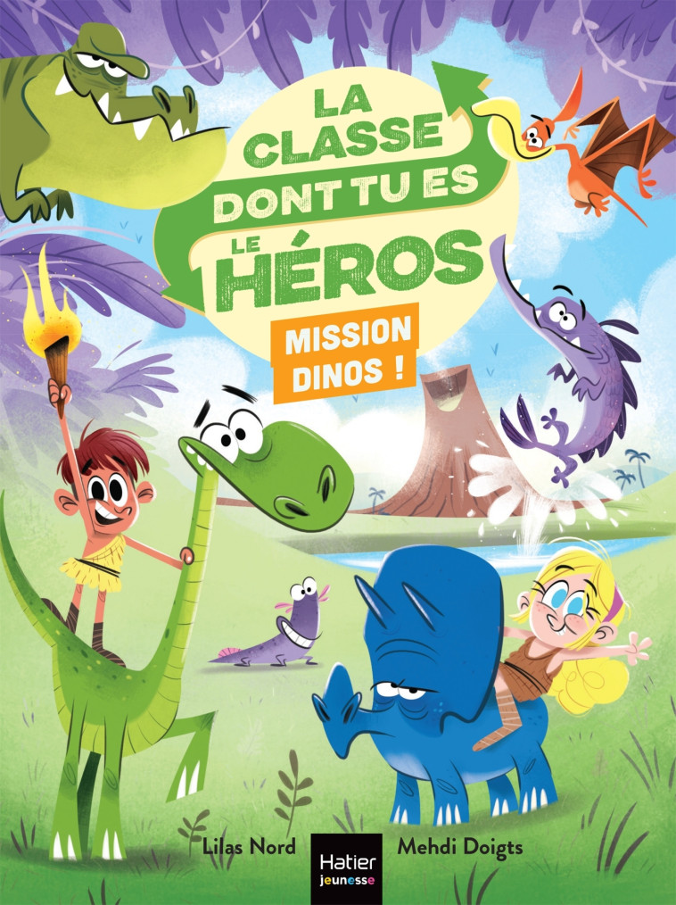 La classe dont tu es le héros - Mission dinos ! - CP/CE1 6/7 ans - Nord Lilas, Doigts Mehdi - HATIER JEUNESSE