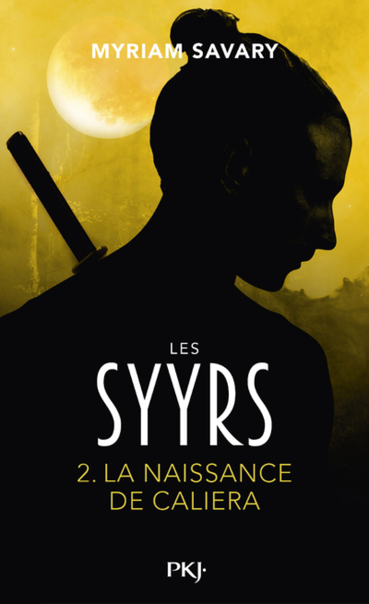 Les Syyrs - Tome 2 La naissance de Caliera - Savary Myriam - POCKET JEUNESSE