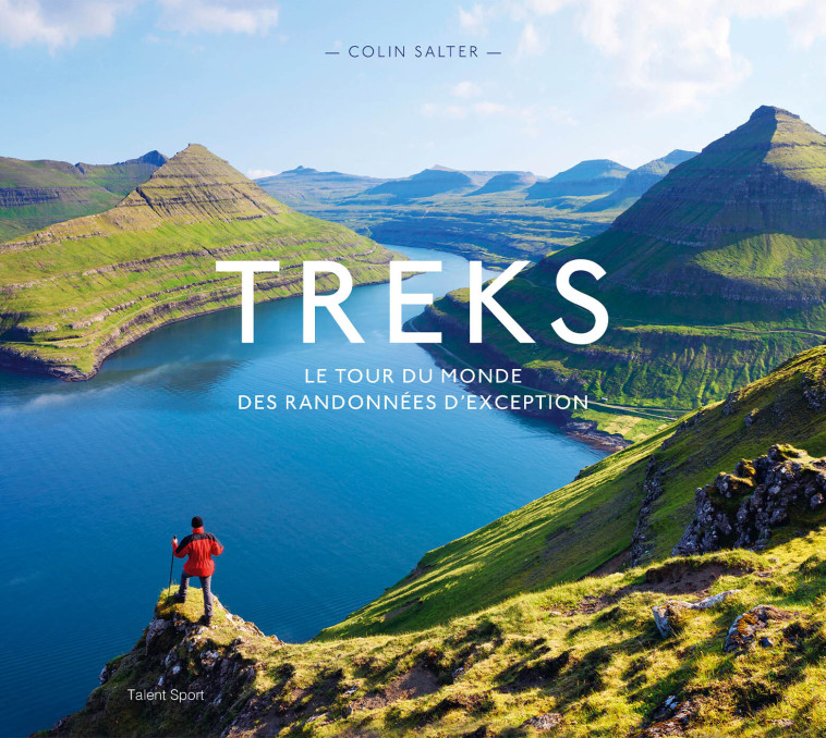 Treks, le tour du monde des randonnées d'exception - Salter Colin - TALENT SPORT