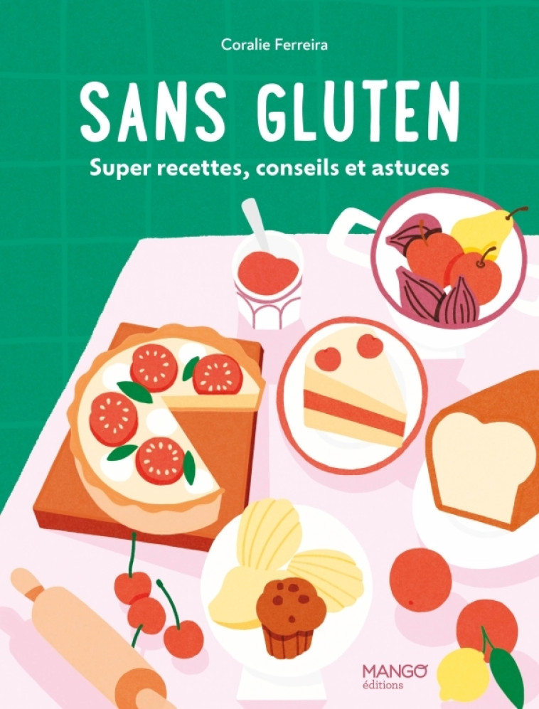 SANS GLUTEN - SUPER RECETTES, CONSEILS ET ASTUCES ! - FERREIRA/CHEMIN - MANGO