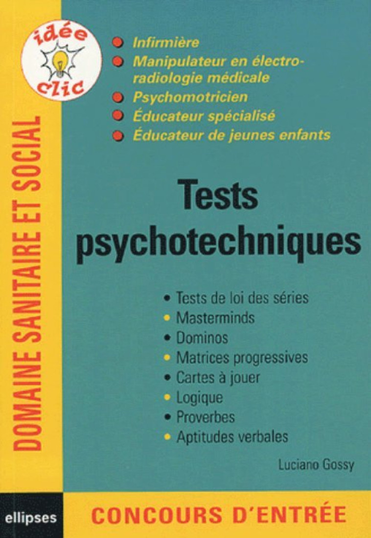 Tests psychotechniques - Infirmières- manipulateur en électroradiologie médicale - psychomotricien - éducateur spécialisé - Educateur de jeunes enfants - Gossy Luciano - ELLIPSES