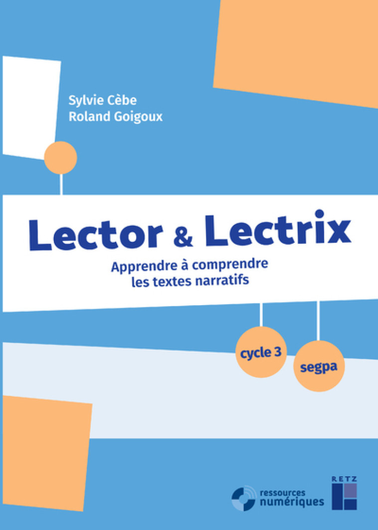 Lector et Lectrix Cycle 3 + CD-Rom + téléchargement - Apprendre à comprendre les textes narratifs - Cèbe Sylvie, Goigoux Roland - RETZ