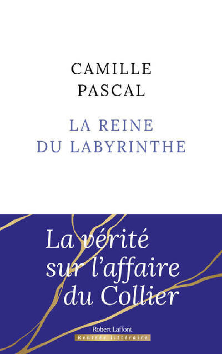 La Reine du labyrinthe - Pascal Camille - ROBERT LAFFONT