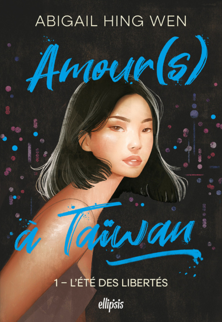 Amour(s) à Taiwan - Tome 01 L'été des libertés (broché) - Hing Wen Abigail, Silinski June - ELLIPSIS