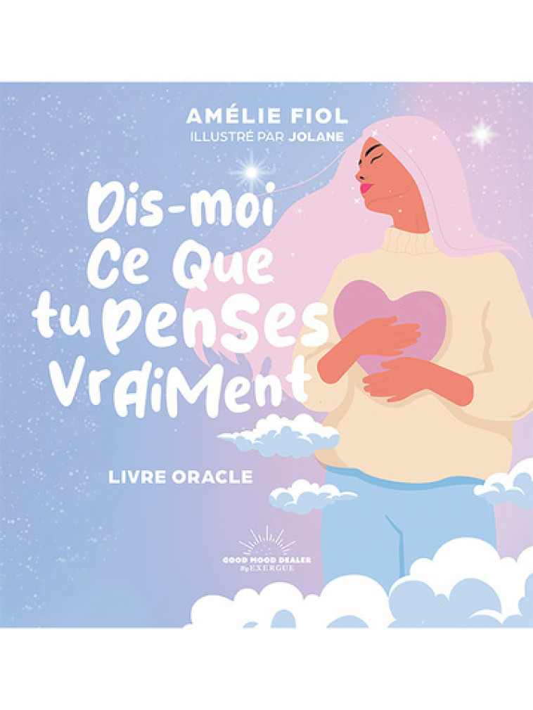 Dis-moi ce que tu penses vraiment - Livre-oracle - Fiol Amélie, Jolane Jolane, Jolane  - GOOD MOOD EXR