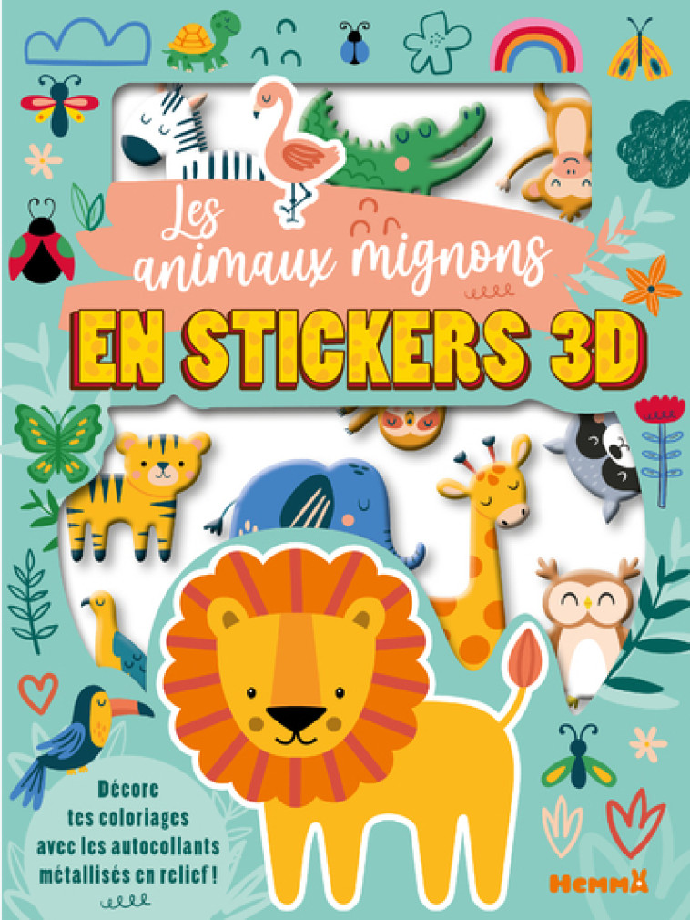 Mes colos et stickers 3D - Les animaux mignons en stickers 3D - Décore tes coloriages avec les autocollants métallisés en relief ! - Collectif Collectif, Collectif  - HEMMA