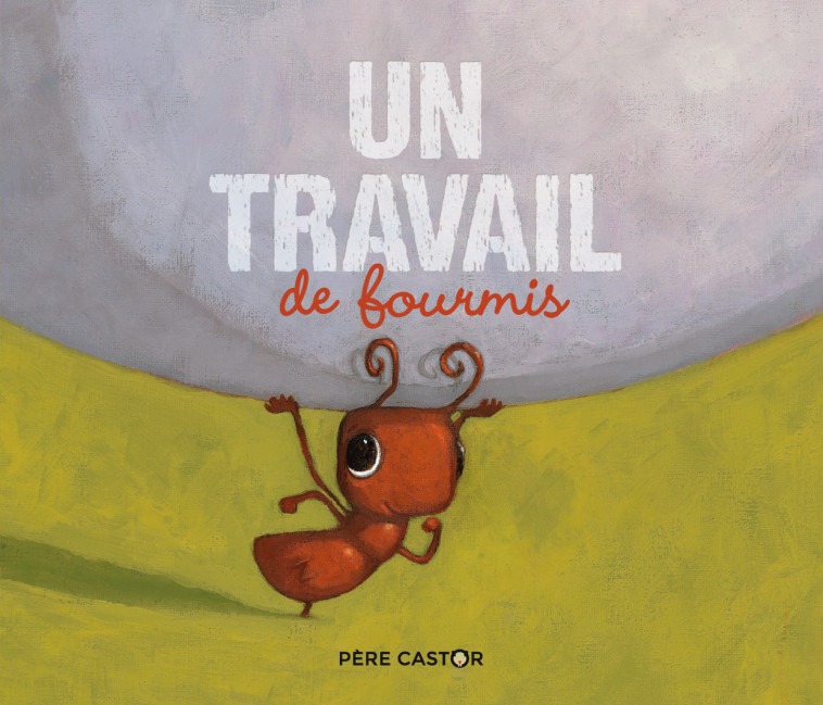 Un travail de fourmis - Zemanel , Gautier Vanessa - PERE CASTOR