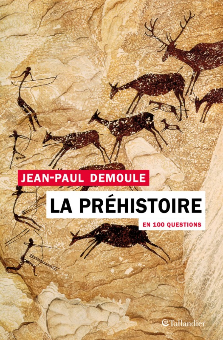 La préhistoire en 100 questions - Demoule Jean-Paul - TALLANDIER