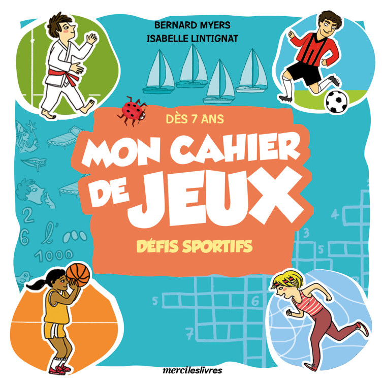 Mon cahier de jeux défis sportifs dès 7 ans - Collectif , Myers Bernard, Lintignat Isabelle - MERCILESLIVRES