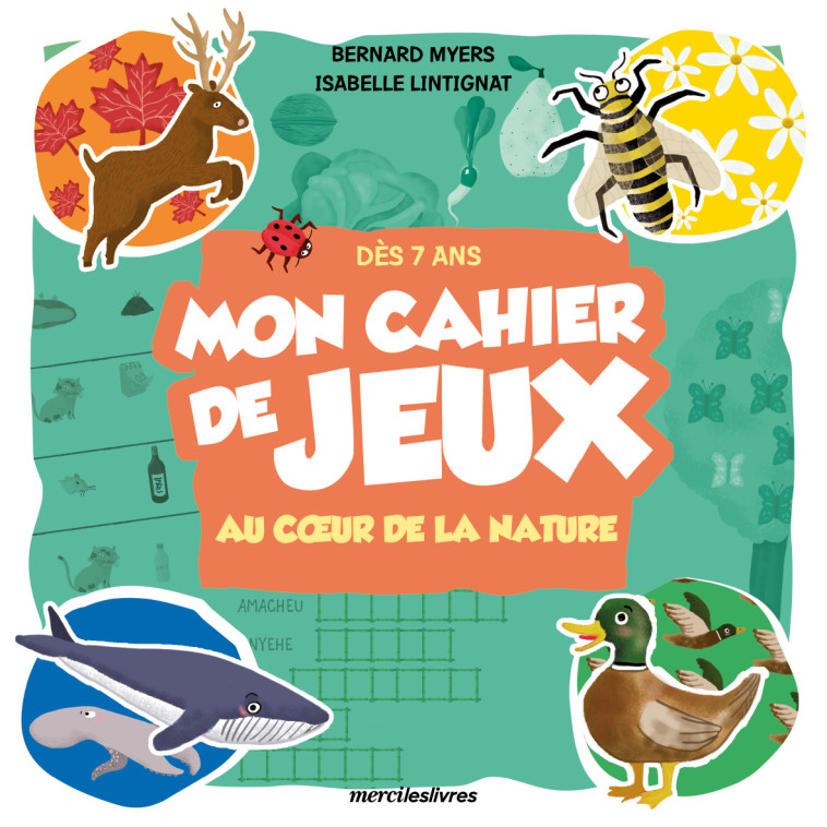 Mon cahier de jeux au coeur de la nature dès 7 ans - Collectif , Myers Bernard, Lintignat Isabelle - MERCILESLIVRES