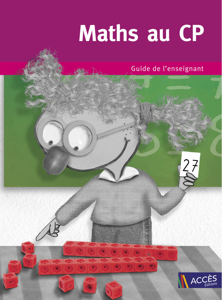 Maths au CP guide de l'enseignant - Duprey Gaëtan, Mauffrey Fabienne et Isabelle, Drocourt Véronique - ACCES