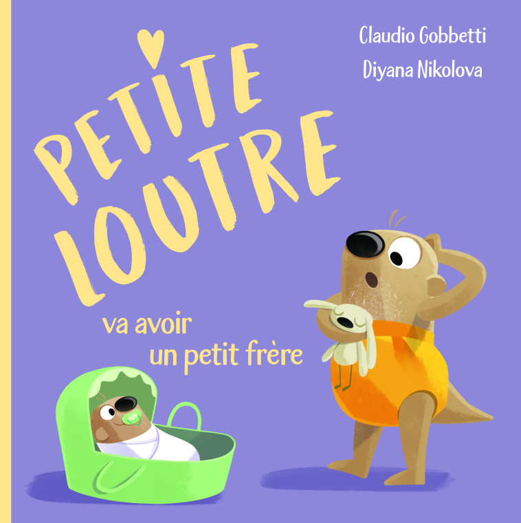 Petite Loutre va avoir un petit frère - Gobbetti Claudio, Nikolova Diyana - SASSI