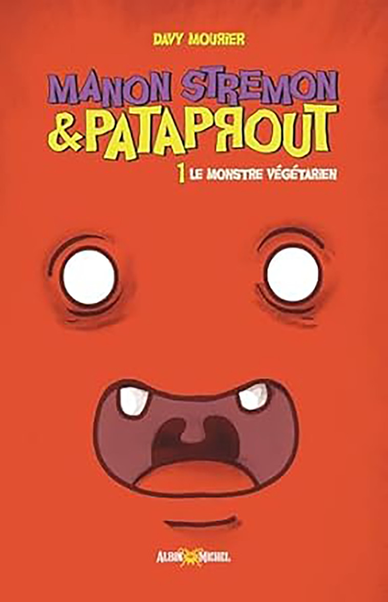 Manon Stremon et Pataprout - tome 1 - Le Monstre végétarien - Mourier Davy - ALBIN MICHEL