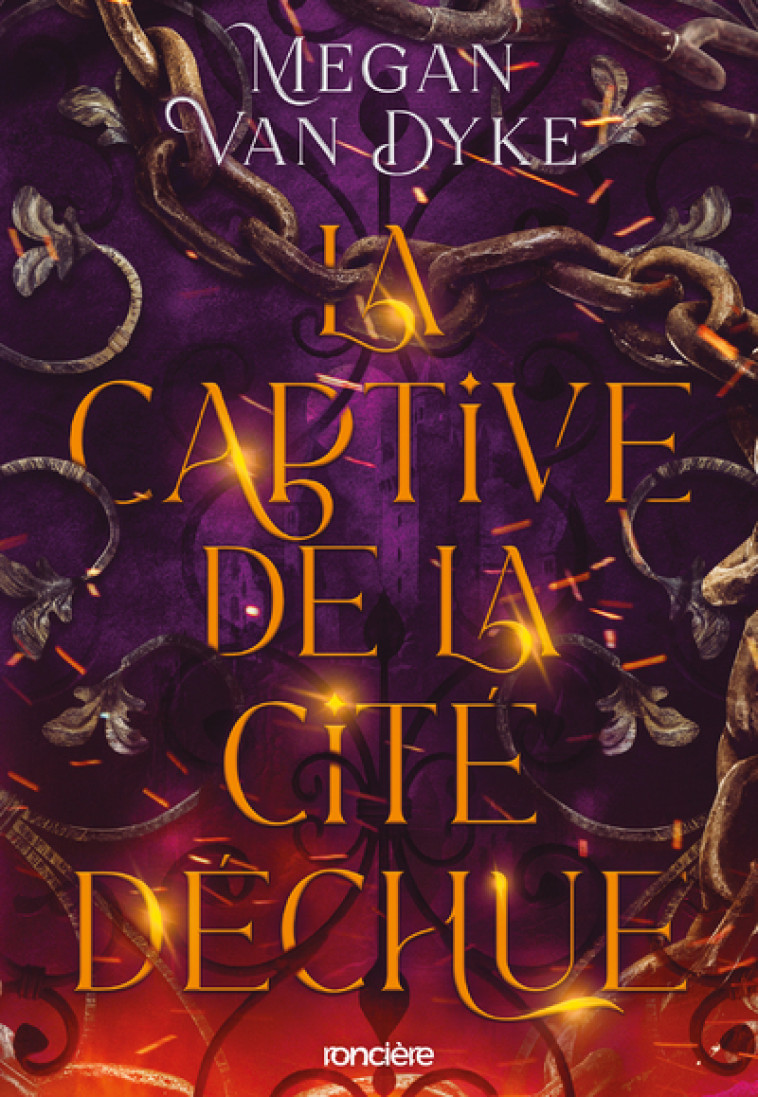 La Captive de la cité déchue - broché - Tome 01 - Van Dyke Megan, Pache Raphaëlle - RONCIERE