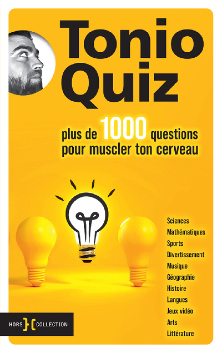 Plus de 1000 questions pour muscler ton cerveau - Tonio Quiz Tonio Quiz, Tonio Quiz  - HORS COLLECTION