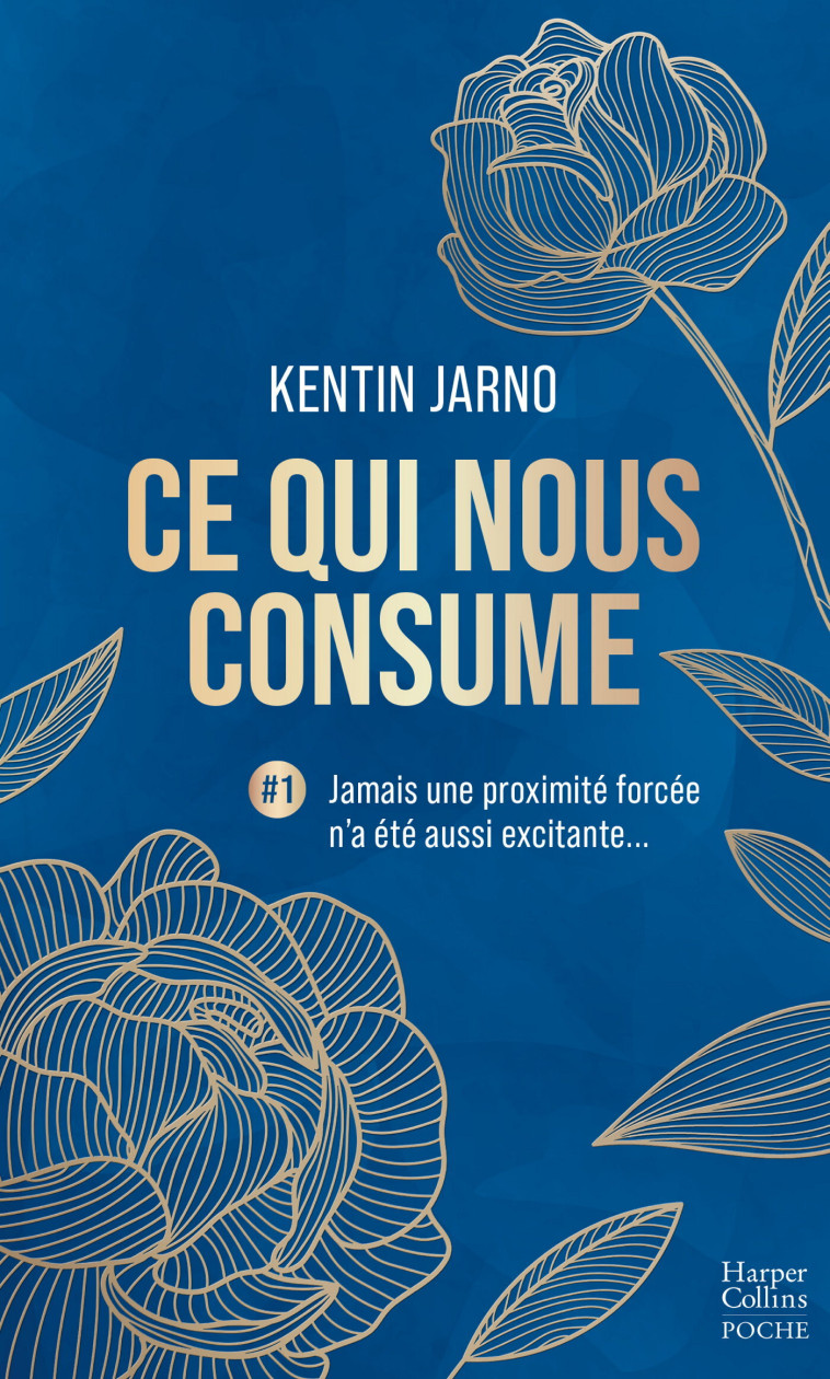 Ce qui nous consume #1 : Jamais une proximité forcée n'a été aussi excitante... - Jarno Kentin - HARPERCOLLINS