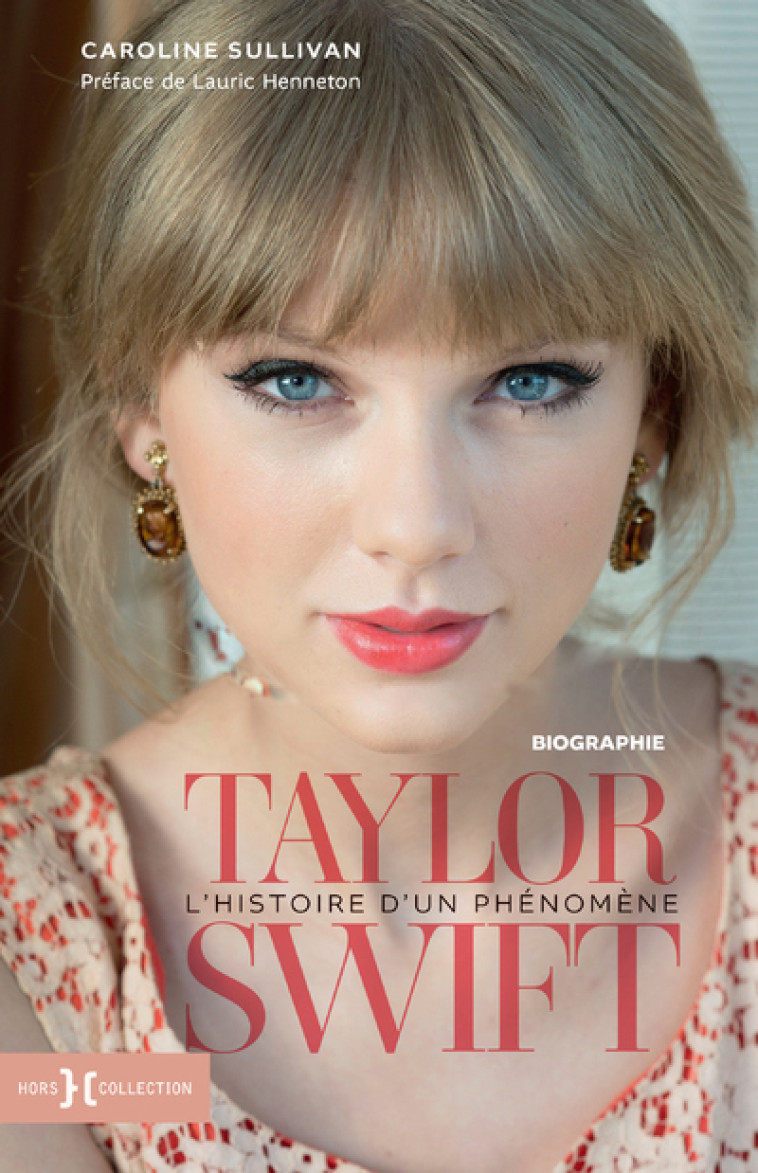 Taylor Swift, l'histoire d'un phénomène - Sullivan Caroline, Henneton Lauric, Vaz Laura - HORS COLLECTION