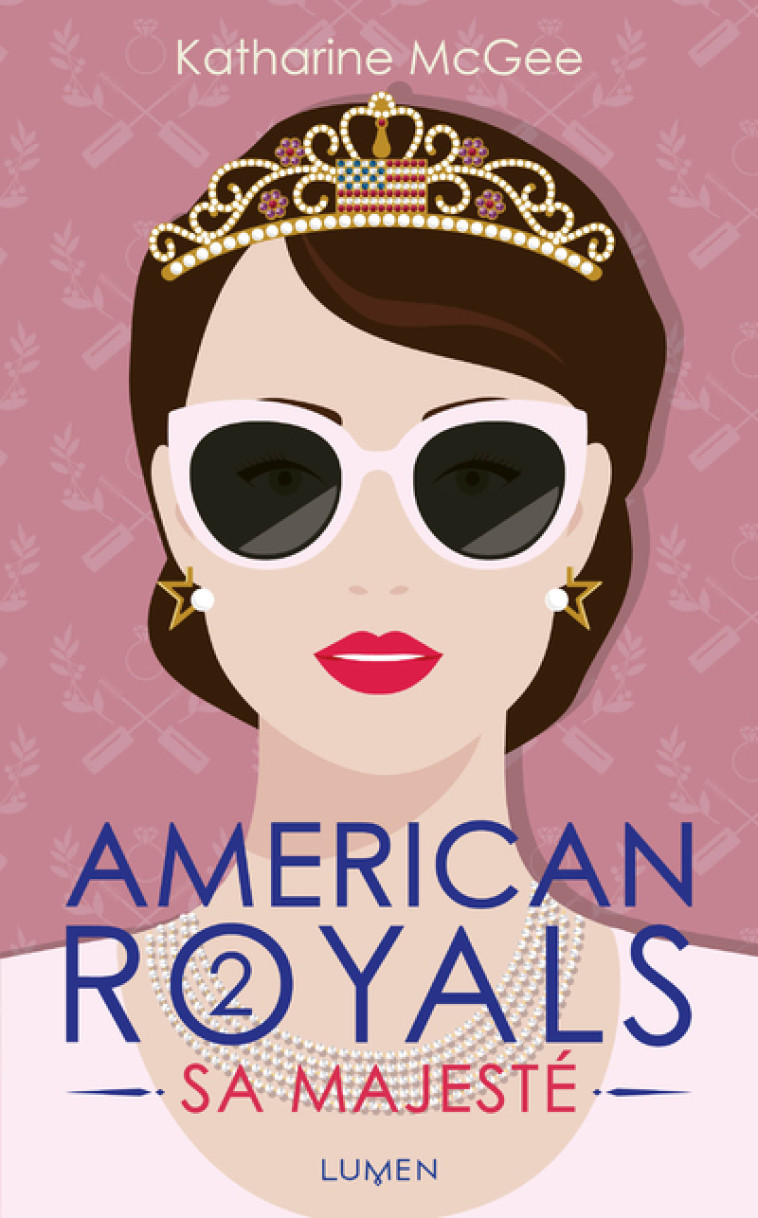 American Royals - tome 2 Sa Majesté - McGee Katharine, Chaplain Laureline - LUMEN