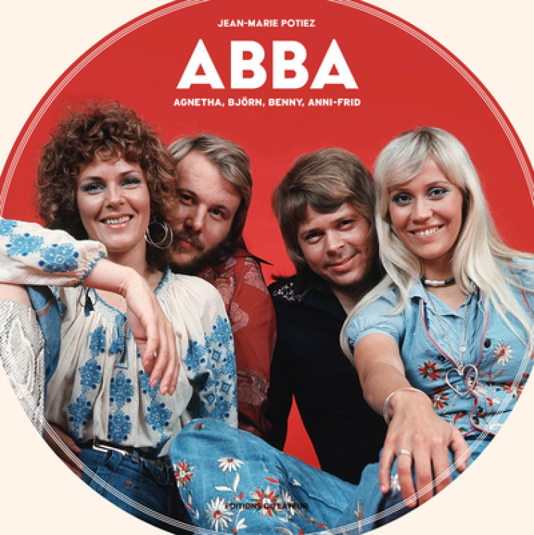 Abba - Agnetha, Björn, Benny, Anni-Frid - Potiez Jean-Marie - DU LAYEUR EDITI