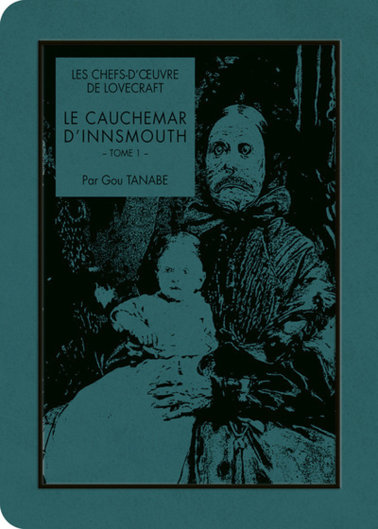 Les Chefs-d'oeuvre de Lovecraft - Le cauchemar d'Innsmouth T01 - Lovecraft Howard Phillips, Tanabe Gou, CHOLLET Sylvain - KI-OON