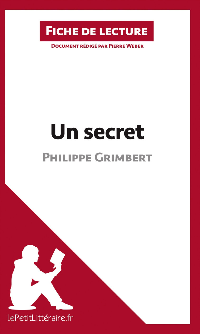 Un secret de Philippe Grimbert (Fiche de lecture) - Pierre Weber , lePetitLitteraire , WEBER PIERRE - LEPETITLITTERAI