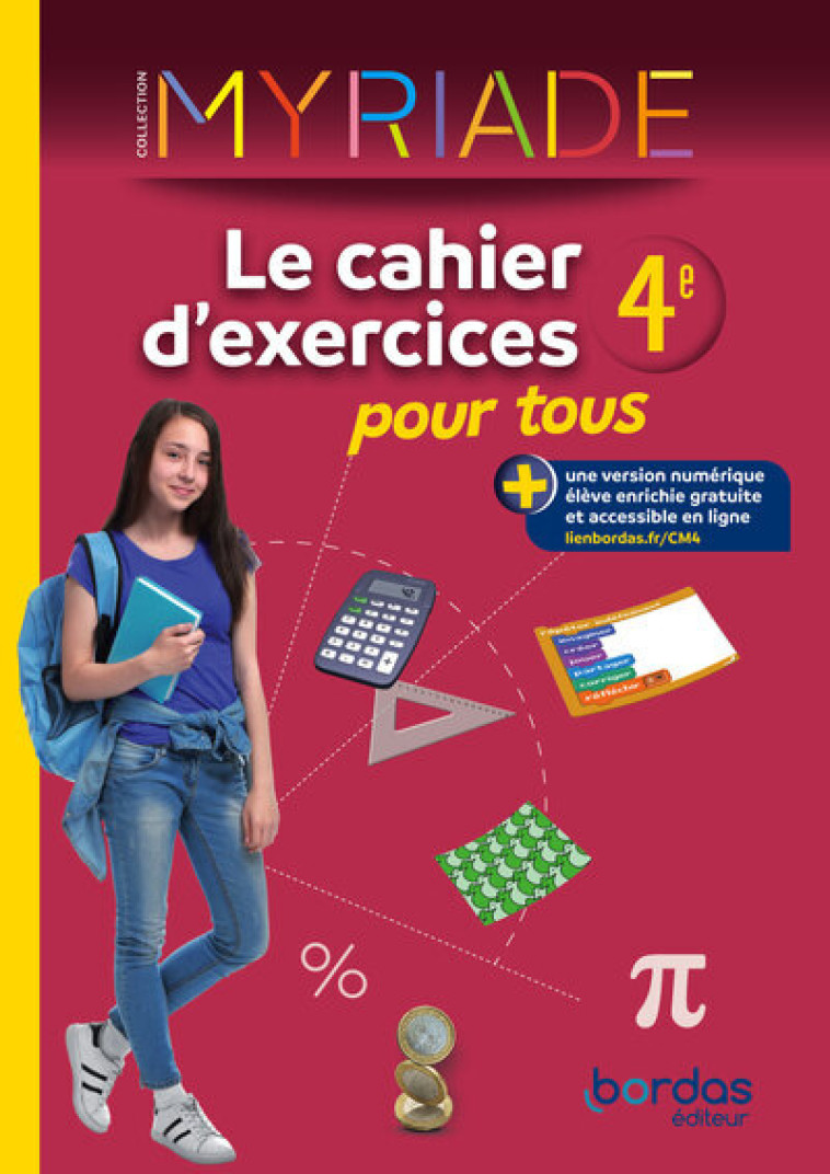 Myriade - Maths 4e - 2024 - Cahier d'exercices pour tous - Boullis Marc, Botella Christophe, Dezest Michel, Gallien Virginie, Pascoli Alexia, Percot Stéphane, Soto Axelle, Cambon Maxime - BORDAS