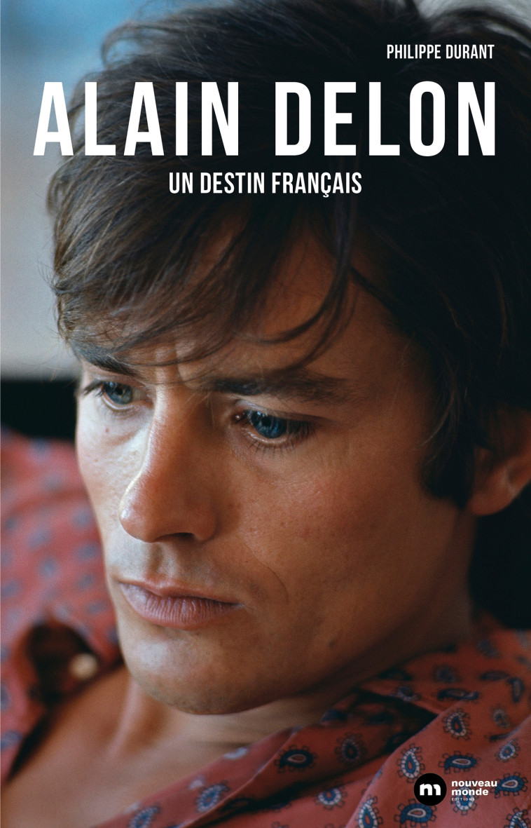 Alain Delon, un destin français - Durant Philippe - NOUVEAU MONDE