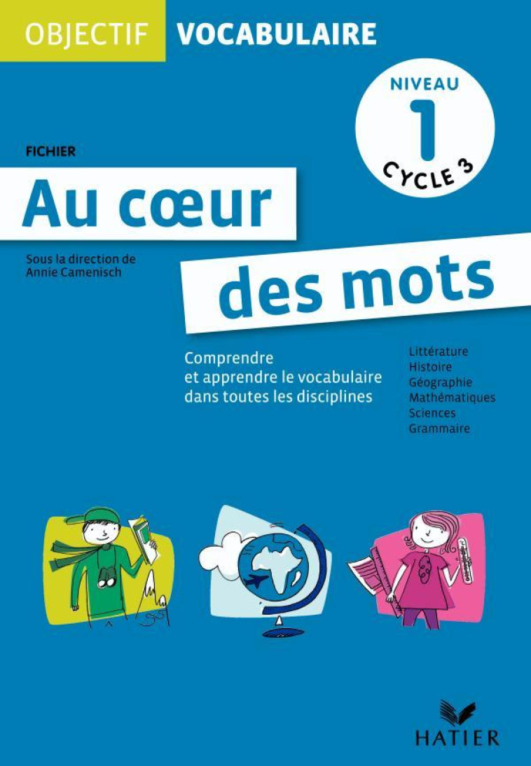 Objectif Vocabulaire Au coeur des mots - Fichier Niveau 1 cycle 3 - Brach Carole, Schatz Colette, Streicher Jean-Marc, Camenisch Annie, Petit Serge - HATIER