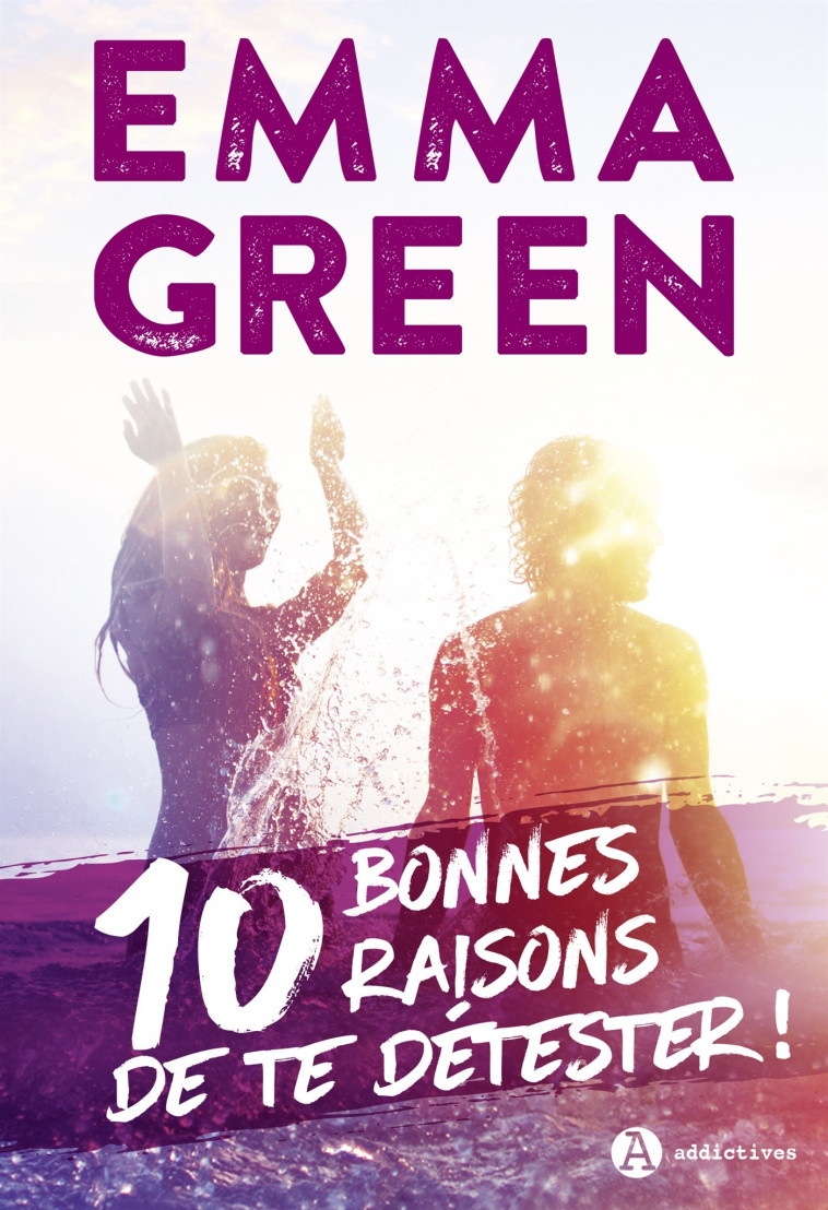 10 bonnes raisons de te détester - Green Emma - ADDICTIVES