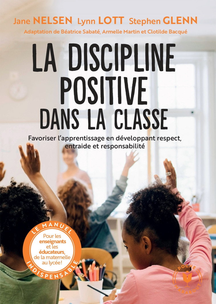 La discipline positive dans la classe - Nelsen Jane, Sabate Beatrice - MARABOUT