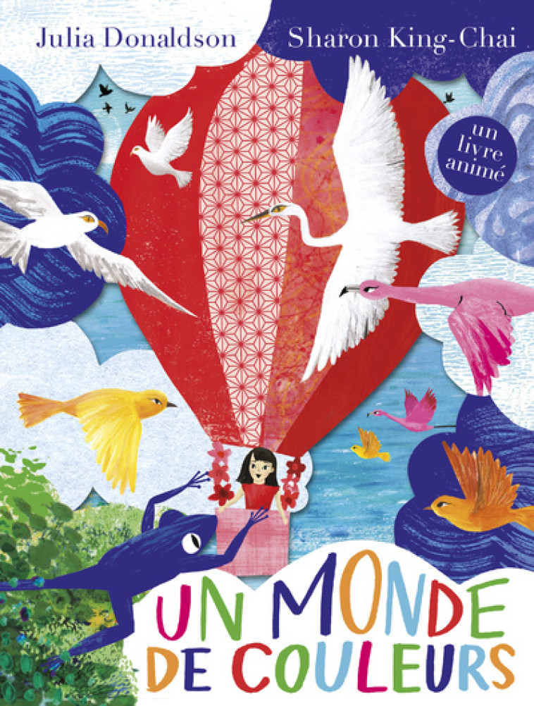 Un monde de couleurs - Julia Donaldson, Sharon King-Chai, Marie-Céline Mouraux - GRUND