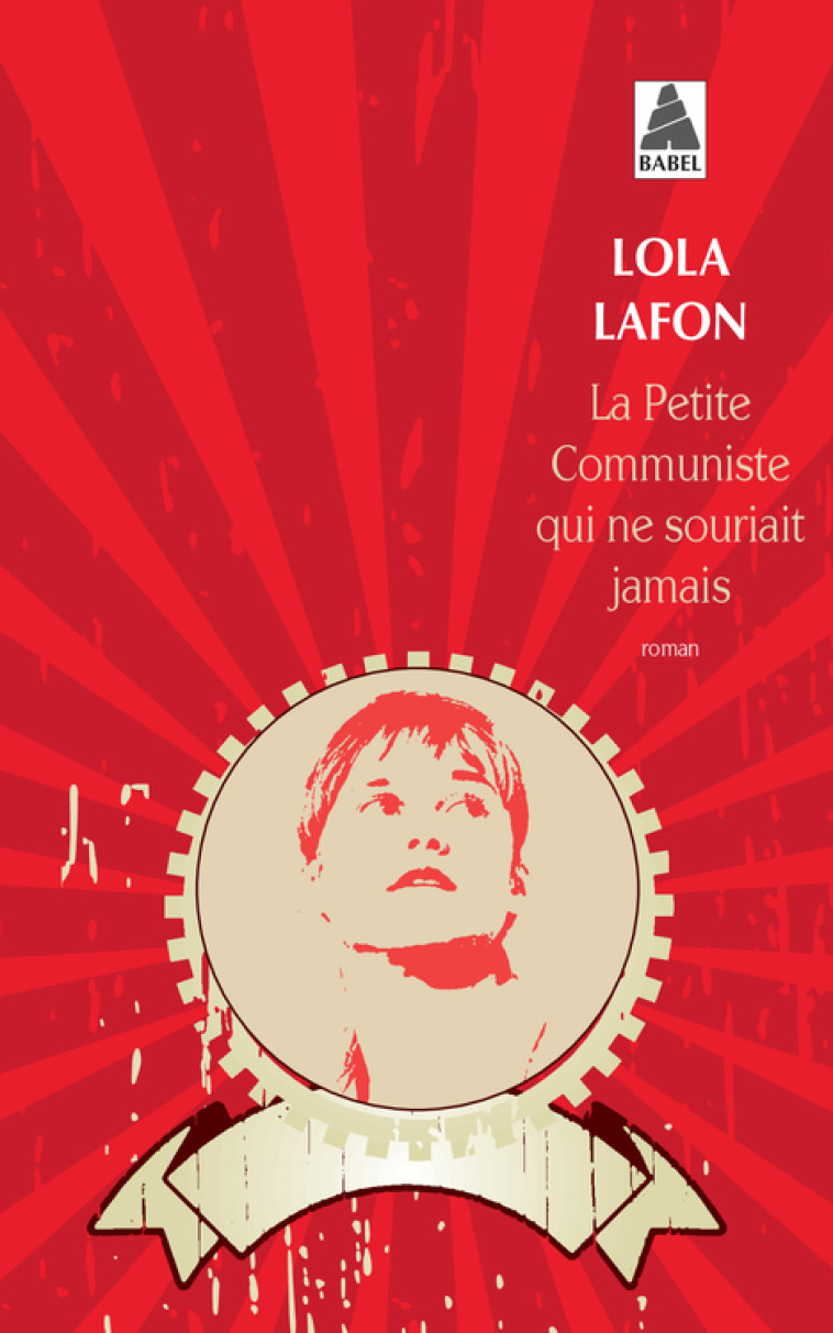 La Petite Communiste qui ne souriait jamais - Lola Lafon - ACTES SUD