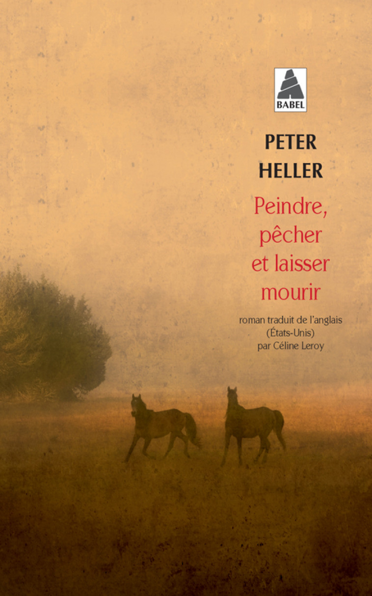 Peindre, pêcher et laisser mourir - Peter Heller, Céline Leroy - ACTES SUD