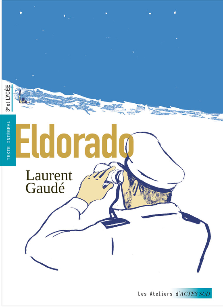 Eldorado - Laurent Gaudé, Cécile Rousset, Pierre-Georges Danset - ACTES SUD