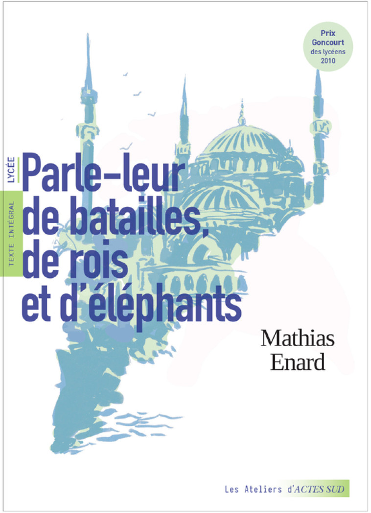 Parle-leur de batailles, de rois et d'éléphants - Mathias Énard, David Pilloix, Johanna Pernot - ACTES SUD