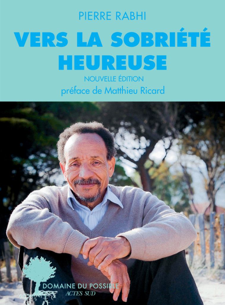 Vers la sobriété heureuse - Pierre Rabhi, Matthieu Ricard - ACTES SUD