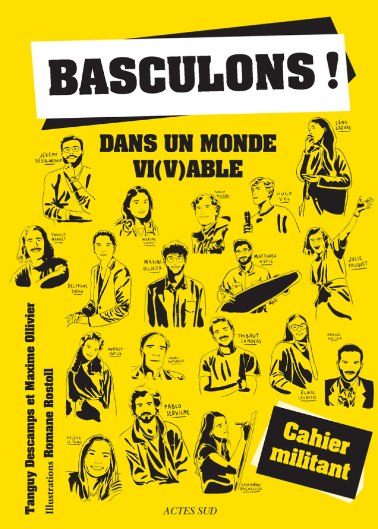 Basculons ! Cahier militant - Maxime Ollivier, Tanguy Descamps, Romane Rostoll - ACTES SUD