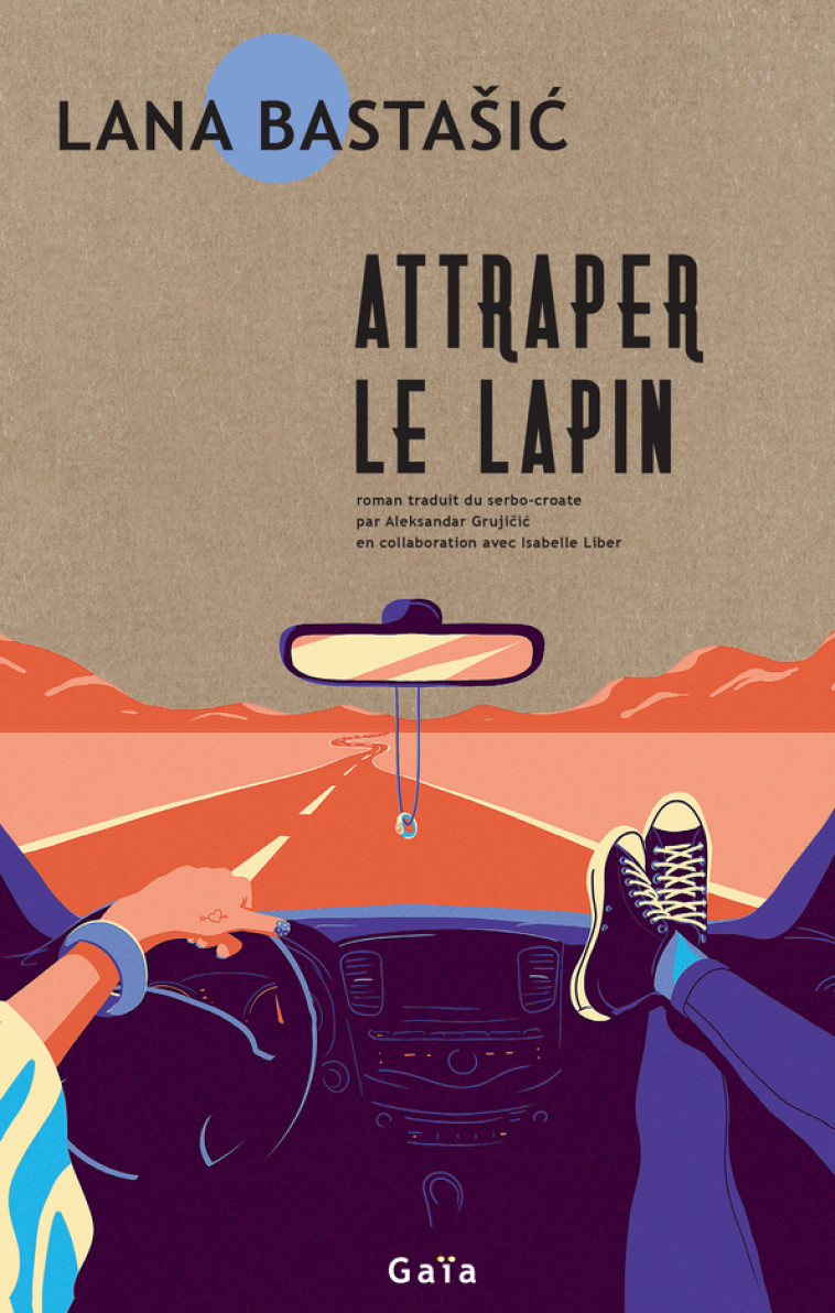 Attraper le lapin - Lana Bastasic, Isabelle Liber, Aleksandar Grujicic - GAIA